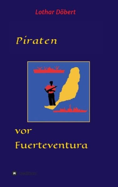 Cover for Döbert · Piraten vor Fuerteventura (Buch) (2019)