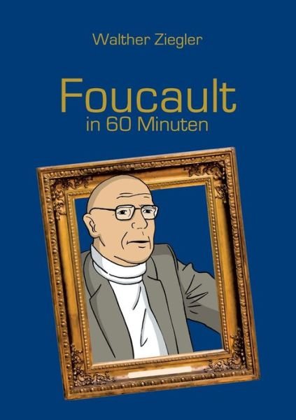 Cover for Ziegler · Foucault in 60 Minuten (Bok) (2019)