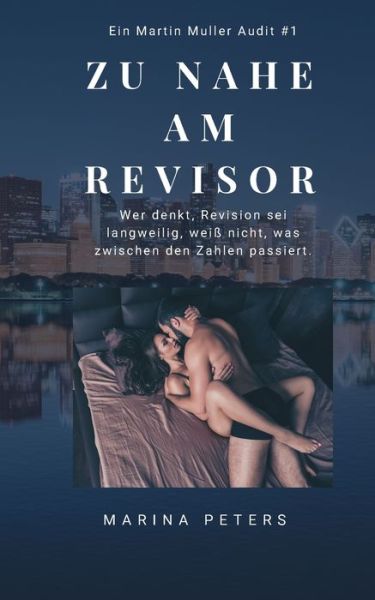 Cover for Marina Peters · Zu nahe am Revisor: Wer denkt, Revision sei langweilig, weiss nicht, was zwischen den Zahlen passiert. (Paperback Book) (2020)