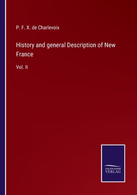 Cover for P F X de Charlevoix · History and general Description of New France (Paperback Book) (2022)