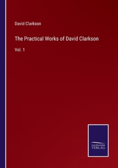 Cover for David Clarkson · The Practical Works of David Clarkson (Paperback Book) (2022)