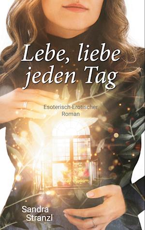 Cover for Sandra Stranzl · Lebe, liebe jeden Tag (Book) (2022)