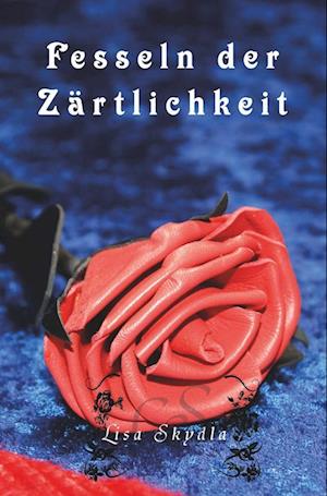 Cover for Lisa Skydla · Fesseln der Zärtlichkeit (Book) (2023)