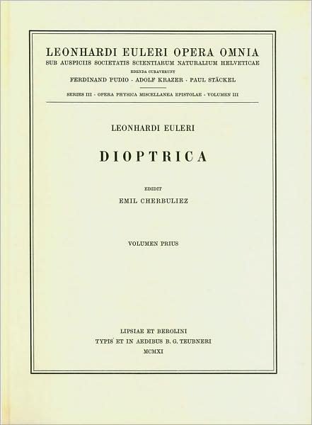 Dioptrica 1st part - Opera physica, Miscellanea - Leonhard Euler - Kirjat - Birkhauser Verlag AG - 9783764314620 - 1911