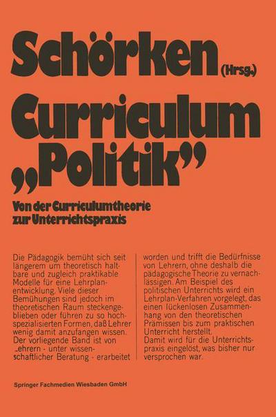 Rolf Schorken · Curriculum "politik": Von Der Curriculumtheorie Zur Unterrichtspraxis (Paperback Book) [1974 edition] (1974)