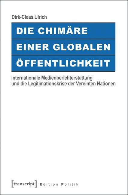 Die Chimäre einer Globalen Öffen - Ulrich - Książki -  - 9783837632620 - 