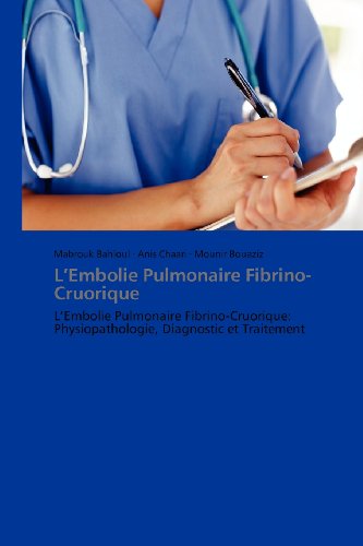 Cover for Mounir Bouaziz · L'embolie Pulmonaire  Fibrino-cruorique: L'embolie Pulmonaire  Fibrino-cruorique: Physiopathologie, Diagnostic  et Traitement (Pocketbok) [French edition] (2018)