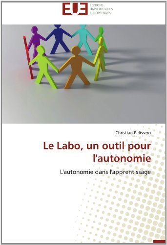 Cover for Christian Pelissero · Le Labo, Un Outil Pour L'autonomie: L'autonomie Dans L'apprentissage (Paperback Book) [French edition] (2018)