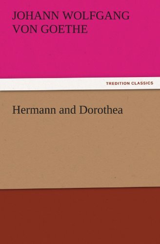 Cover for Johann Wolfgang Von Goethe · Hermann and Dorothea (Tredition Classics) (Paperback Bog) (2011)