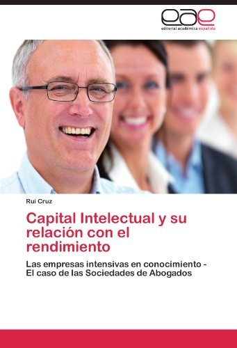 Cover for Rui Cruz · Capital Intelectual Y Su Relación Con El Rendimiento: Las Empresas Intensivas en Conocimiento - El Caso De Las Sociedades De Abogados (Pocketbok) [Spanish edition] (2011)