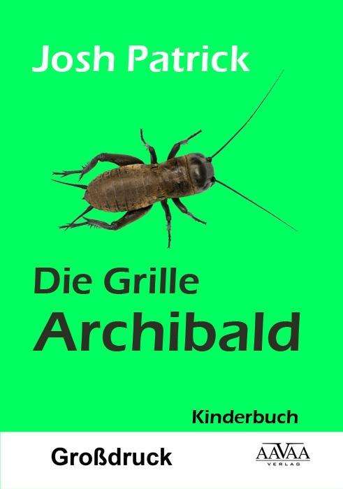 Die Grille Archibald - Patrick - Boeken -  - 9783845916620 - 