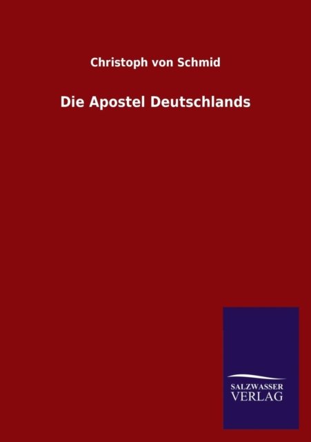 Cover for Christoph Von Schmid · Die Apostel Deutschlands (Paperback Book) [German edition] (2013)