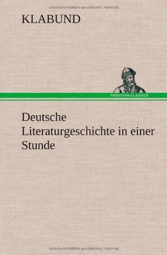 Cover for Klabund · Deutsche Literaturgeschichte in Einer Stunde (Inbunden Bok) [German edition] (2012)