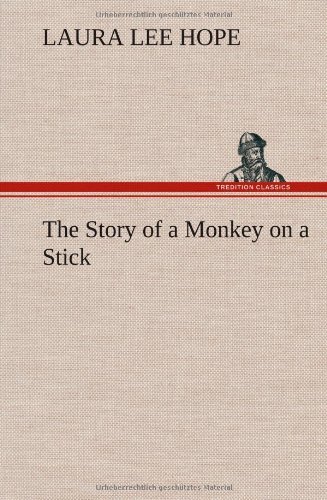 Cover for Laura Lee Hope · The Story of a Monkey on a Stick (Hardcover Book) (2012)