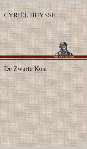 De Zwarte Kost - Cyriel Buysse - Bücher - Tredition Classics - 9783849541620 - 4. April 2013