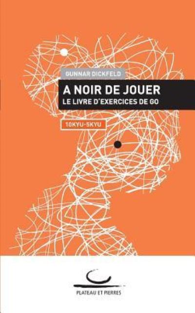 A Noir de Jouer - Gunnar Dickfeld - Książki - Brett Und Stein Verlag - 9783940563620 - 22 lipca 2019