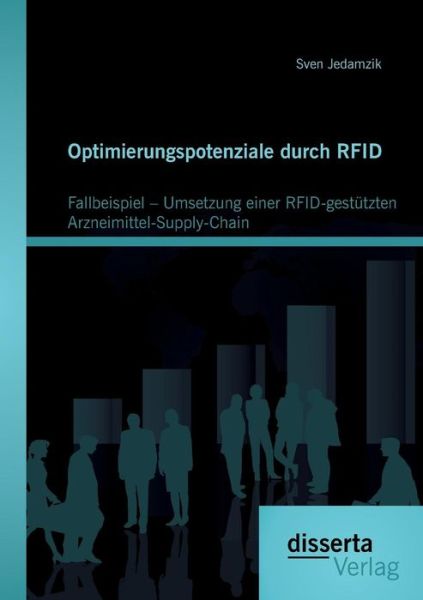 Cover for Sven Jedamzik · Optimierungspotenziale Durch Rfid: Fallbeispiel - Umsetzung Einer Rfid-gestutzten Arzneimittel-supply-chain (Paperback Book) [German edition] (2014)