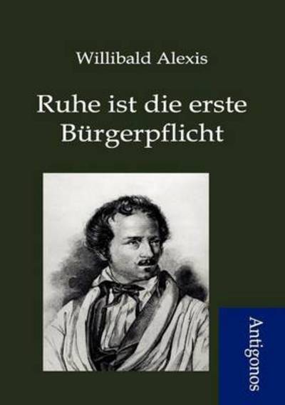 Cover for Willibald Alexis · Ruhe Ist Die Erste B Rgerpflicht (Paperback Book) [German edition] (2012)