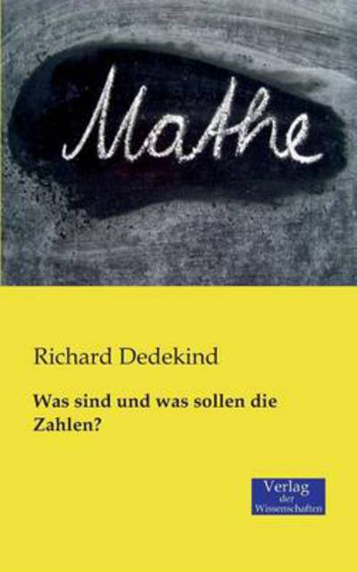 Was sind und was sollen die Zahlen? - Richard Dedekind - Books - Vero Verlag - 9783957000620 - November 20, 2019