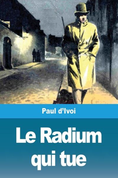 Cover for Paul D'Ivoi · Le Radium qui tue (Paperback Book) (2020)