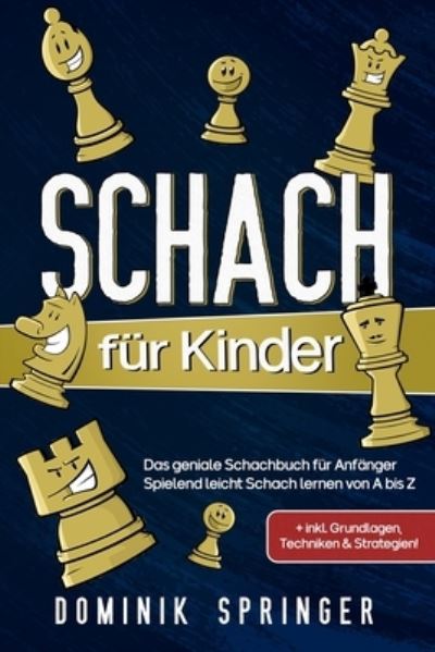 Schach fur Kinder - Dominik Springer - Książki - Eulogia Verlag - 9783969670620 - 10 czerwca 2021