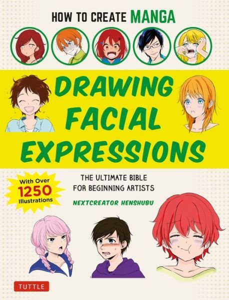 Cover for NextCreator Henshubu · How to Create Manga: Drawing Facial Expressions: The Ultimate Bible for Beginning Artists (With Over 1,250 Illustrations) (Taschenbuch) (2020)