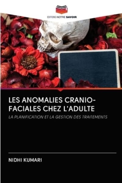Les Anomalies Cranio-faciales Ch - Kumari - Bücher -  - 9786202837620 - 30. September 2020