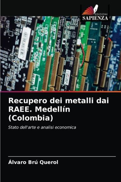 Cover for Álvaro Brú Querol · Recupero dei metalli dai RAEE. Medellin (Colombia) (Paperback Book) (2021)