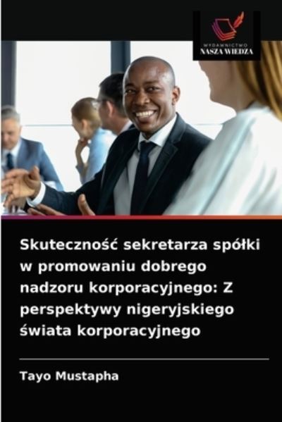 Cover for Tayo Mustapha · Skuteczno?c sekretarza spolki w promowaniu dobrego nadzoru korporacyjnego (Paperback Book) (2021)