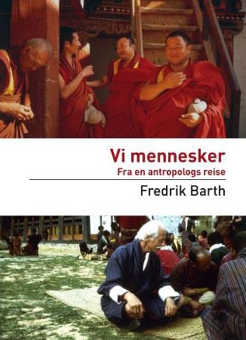 Vi mennesker : fra en antropologs reiser - Fredrik Barth - Bøger - Pax - 9788253031620 - 2008