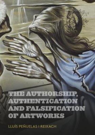 Cover for Lluis Penuelas · The Authorship, Authentication and Falsification of Artworks (Paperback Book) (2018)