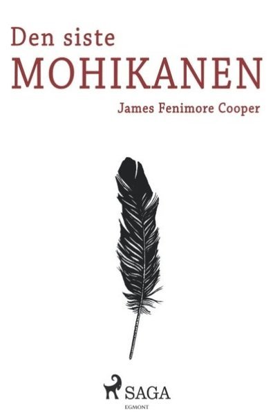 Den siste mohikanen - James Fenimore Cooper - Boeken - Saga Egmont - 9788726041620 - 26 november 2018