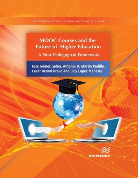 Cover for Gomez Galan, Jose (Metropolitan University, Puerto Rico, USA) · MOOC Courses and the Future of Higher Education: A New Pedagogical Framework - River Publishers Series in Innovation and Change in Education (Hardcover Book) (2019)