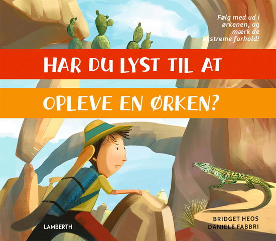 Bridget Heos · Har du lyst til at opleve en ørken? (Gebundesens Buch) [1. Ausgabe] (2024)