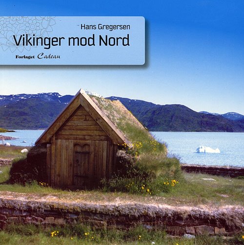 Cover for Hans Gregersen · Vikinger mod nord (Sewn Spine Book) [1. Painos] (2008)