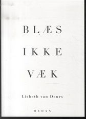 Lisbeth van Deurs · Blæs Ikke Væk (Sewn Spine Book) [1st edition] (2013)