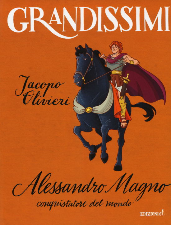 Cover for Jacopo Olivieri · Alessandro Magno, Conquistatore Del Mondo. Ediz. A Colori (Book)