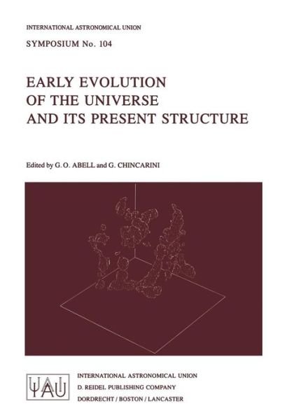 Cover for G O Abell · Early Evolution of the Universe and its Present Structure - International Astronomical Union Symposia (Paperback Book) [Softcover reprint of the original 1st ed. 1983 edition] (1983)