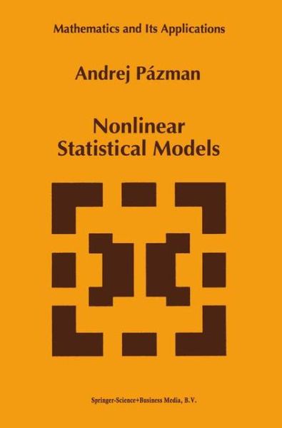 Cover for Andrej Pazman · Nonlinear Statistical Models - Mathematics and Its Applications (Paperback Book) [1st Ed. Softcover of Orig. Ed. 1993 edition] (2010)