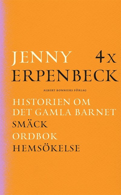 Cover for Jenny Erpenbeck · 4 x Erpenbeck : Historien om det gamla barnet; Smäck; Ordbok; Hemsökelse (ePUB) (2017)