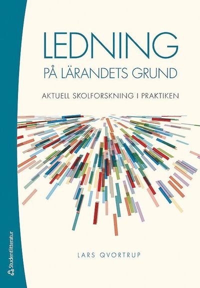 Cover for Lars Qvortrup · Ledning på lärandets grund : aktuell skolforskning i praktiken (Book) (2016)