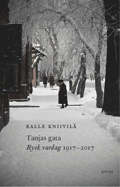 Cover for Kalle Kniivilä · Tanjas gata : rysk vardag 1917-2017 (Bound Book) (2017)