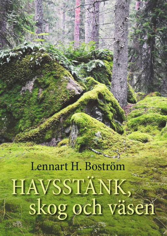 Cover for Lennart H. Boström · Havsstänk, skog och väsen (Hardcover Book) (2016)