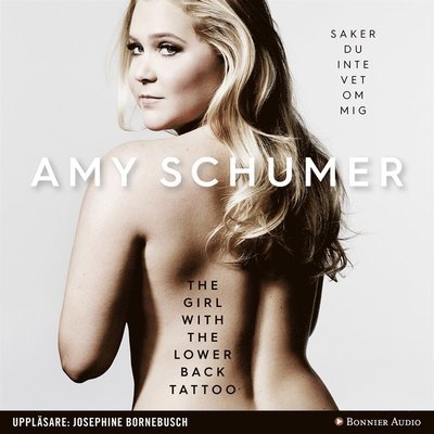 Cover for Amy Schumer · The girl with the lower back tattoo : saker du inte vet om mig (Hörbok (MP3)) (2016)