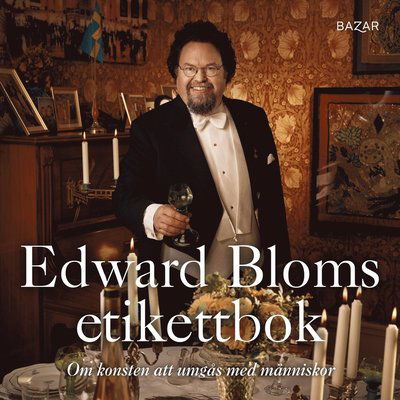 Cover for Edward Blom · Edward Bloms etikettbok : Om konsten att umgås med människor (Audiobook (MP3)) (2022)