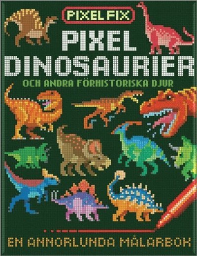 Pixel: Pixel-dinosaurier och andra förhistoriska djur - Oakley Graham - Bøger - Barthelson Förlag - 9789186299620 - 17. februar 2016