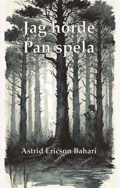 Cover for Astrid Ericson Bahari · Jag hörde Pan spela (Paperback Book) (2024)