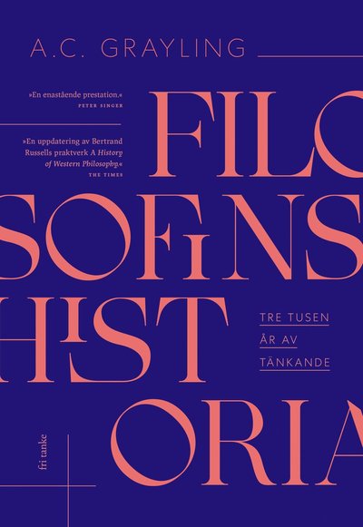 Cover for A. C. Grayling · Filosofins historia : tre tusen år av tänkande (Hardcover Book) (2021)