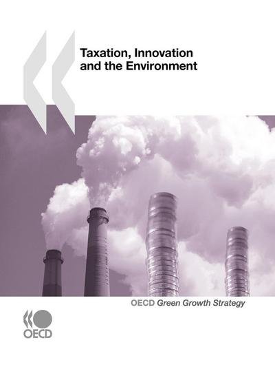 Cover for Organization for Economic Cooperation and Development Oecd · Taxation, Innovation and the Environment (Taschenbuch) (2010)