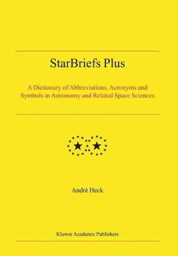 StarBriefs Plus: A Dictionary of Abbreviations, Acronyms and Symbols in Astronomy and Related Space Sciences - Andre Heck - Books - Springer - 9789401569620 - December 4, 2014